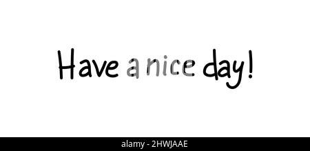 Haben Sie einen schönen Tag - schwarzer Vektortext isoliert auf weißem Hintergrund. Vektorgrafik Stock Vektor