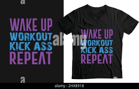 wake up Workout Kickass wiederholen.- Custom T-Shirt Vorlage Vektor Design. Druckbereit 100 % Farbe bearbeitbar Stock Vektor