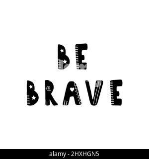 Seien Sie tapfer. Handgezeichneter skandinavischer Satz und Inspirationszitat. Hygge Kinderposter. Vektor-Illustration im flachen Cartoon-Stil. Toll für Stock Vektor