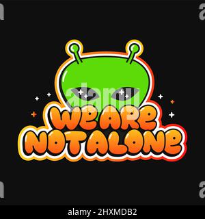 UFO Alien Print für T-Shirt Kunst. Wir sind nicht allein Zitat. Vektor-Linie Doodle Cartoon Grafik Illustration Logo Design.UFO, alien, Textphrase drucken für Poster, T-Shirt-Konzept Stock Vektor