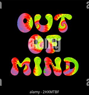 Zitat aus dem Kopf. Krawatte Farbstoff psychedelische Schrift Lettering.Vector tiedye Illustration Logo.Out of Mind Slogan Text.60s, 70s, groovig, Krawatte Farbstoff psychedelisch, tripy Druck für T-Shirt, Poster, Aufkleber Konzept Stock Vektor