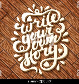 Schreiben Sie Ihre eigene Geschichte. Handgezeichnete Vektorbeschriftung. Motivierende moderne Kalligraphie. Inspirierendes Zitat für Wandposter oder Stimmungsbord. Heimtextilien. Druckbare Phrase. Stock Vektor