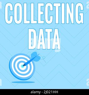 Textüberschrift mit der Darstellung der Datensammlung. Geschäftskonzept Sammeln und Messen von Informationen über interessante Variablen Präsentieren von Message Hitting Stockfoto