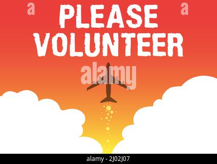 Schreiben Text anzeigen Bitte Volunteer. Geschäftsidee auf der Suche nach jemandem, der arbeitet, ohne bezahlt zu werden Illustration der schnellen Einführung eines Flugzeugs Stockfoto