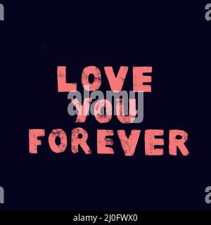 Ich liebe dich für immer. Beschriftung. Handschriftliche Inschrift.Valentinstag Stockfoto