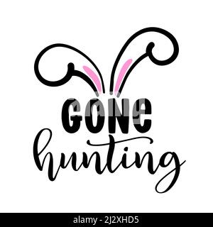 Gone Hunting - Niedliches Osterhasen-Design, lustiges handgezeichnetes Doodle, Cartoon-Osterkaninchen. Gut für Frohe Ostern Kleidung, Poster oder T-Shirt Textil Grap Stock Vektor