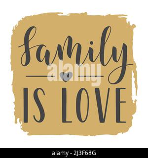 Handgeschriebener Schriftzug von Family is Love. Vorlage für Banner, Grußkarte, Postkarte, Einladung, Party, Poster, Print- oder Webprodukt. Stock Vektor