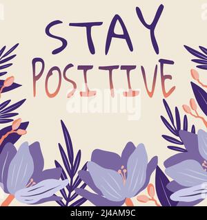 Inspiration zeigt Zeichen positiv bleiben. Konzeptionelle Foto in erhebenden Gedanken engagieren Sei optimistisch und Real Frame mit bunten Blumen und dekoriert Stockfoto