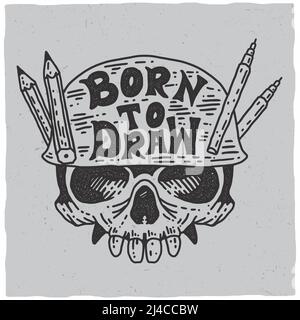 Born to Draw Poster mit Totenkopf in Helm auf grau Vektordarstellung im Hintergrund Stock Vektor