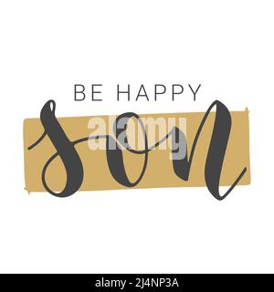 Handgeschriebener Schriftzug von Be Happy Son. Vorlage für Banner, Grußkarte, Postkarte, Einladung, Party, Poster, Print- oder Webprodukt. Stock Vektor