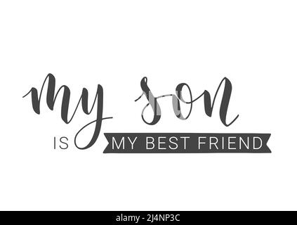 Handgeschriebener Schriftzug von My Son is My Best Friend. Vorlage für Banner, Grußkarte, Postkarte, Einladung, Party, Poster, Print- oder Webprodukt. Stock Vektor