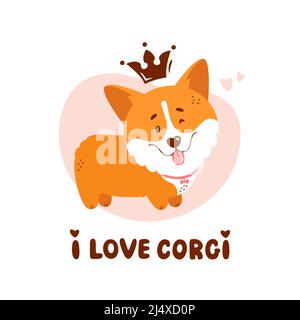Süßer Corgi-Welpe mit Krone und Zitat - ich liebe Corgi. Vektordarstellung auf weißem Hintergrund isoliert. Witziger Hund und handgezeichnete Schriftzüge. Stock Vektor