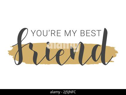 Handgeschriebene Schriftzüge von You're My Best Friend. Vorlage für Banner, Einladung, Party, Postkarte, Poster, Print, Sticker oder Web Product. Stock Vektor