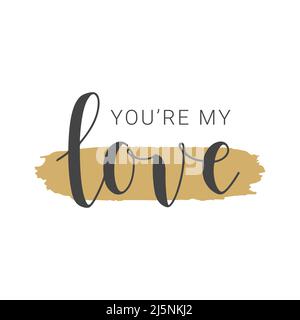 Vektorgrafik. Handgeschriebene Schriftzüge von You are My Love. Vorlage für Banner, Karte, Etikett, Postkarte, Poster, Aufkleber, Druck- oder Webprodukt. Stock Vektor