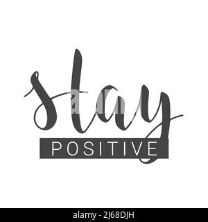 Handgeschriebene Schriftzüge von Stay positive. Vorlage für Banner, Karten, Poster, Print- oder Webprodukte. Objekte auf weißem Hintergrund isoliert. Stock Vektor