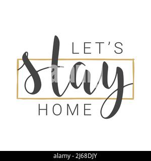 Handgeschriebener Schriftzug von Let's Stay Home. Vorlage für Banner, Karten, Poster, Print- oder Webprodukte. Objekte auf weißem Hintergrund isoliert. Stock Vektor