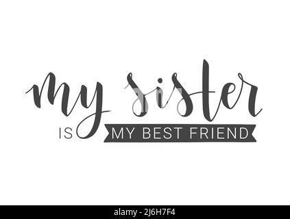 Handgeschriebener Schriftzug von My Sister is My Best Friend. Vorlage für Postkarte, Einladung, Party, Poster, Sticker, Print- oder Web-Produkt. Stock Vektor