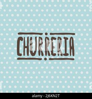 Logo für Churreria. Vektor handgeschriebener Text auf dem Hintergrund. Stock Vektor
