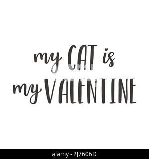 Die handschriftliche Phrase My CAT is my Valentine. Handbeschriftetem Text. Worte zum Thema Valentinstag. Schwarz-Weiß-Vektor-Silhouette isoliert auf einem Stock Vektor