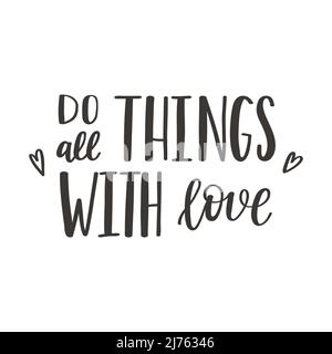 Die handgeschriebene Phrase tut alles mit Liebe. Handbeschriftetem Text. Worte zum Thema Valentinstag. Schwarz-Weiß-Vektor-Silhouette isoliert auf einem Stock Vektor