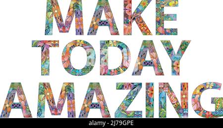 Handgemaltes Kunstdesign. Handgezeichnete Illustration Worte machen heute erstaunlich für T-Shirt und andere Dekoration Stock Vektor