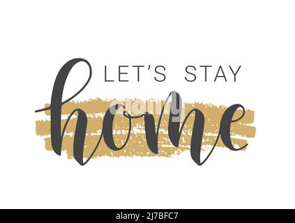 Handgeschriebener Schriftzug von Let's Stay Home. Vorlage für Banner, Grußkarte, Postkarte, Einladung, Party, Poster, Print- oder Webprodukt Stock Vektor