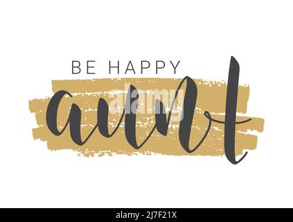 Handgeschriebener Schriftzug von Be Happy Aunt. Vorlage für Banner, Grußkarte, Postkarte, Einladung, Party, Poster, Print- oder Webprodukt. Stock Vektor