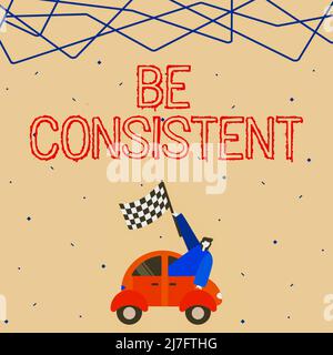 Inspiration, die Zeichen zeigt, sei konsequent. Business Overview Uniform dauerhaft Firma unveränderlich auch unveränderlich Rapport Geschäftsmann winken Banner aus Stockfoto
