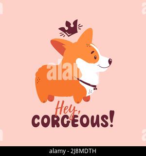 Corgi mit Krone und Zitat - Hey, korgeous. Walisischer Corgi-Druck für Karten-, Poster- oder T-Shirt-Design. Vektorgrafik isoliert auf rosa Hintergrund. Stock Vektor