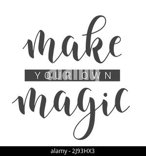 Vektorgrafik. Handgeschriebene Schriftzüge von Make Your Own Magic. Vorlage für Banner, Grußkarte, Postkarte, Einladung, Party, Poster oder Aufkleber. Stock Vektor