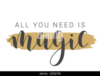 Handgeschriebener Schriftzug von All You Need is Magic. Vorlage für Banner, Grußkarte, Postkarte, Einladung, Party, Poster oder Aufkleber. Stock Vektor