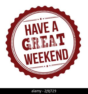 Haben Sie einen großen Wochenende Aufkleber oder Etikett auf weißem Hintergrund, Vektor-Illustration Stock Vektor