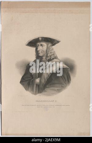 Maximilian I. Sohn von Kaiser Friedrich IV.; geb. d. 22. März 1459; Erzherzog von Österreich, wurde römischer Kaiser im Jahr 1493; starb d. 12. Januar 1519. Maximilian I., Kaiser des Heiligen Römischen Reiches Deutscher Nation. Heinrich (Wilhelm) Schlesinger (1814-1893), Lithograph, Anton Berka (1765-1838), Verleger, Leykum & Co. Stockfoto