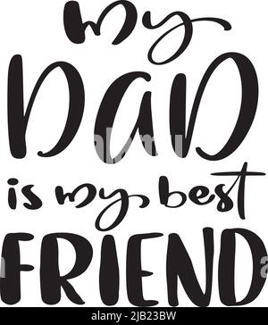 Vatertag Vektor Zitat Mein Vater ist mein bester Freund. Motivations-Design-Zitat für Mode-Shirts, Poster, Geschenk oder andere Druckerpresse Stock Vektor
