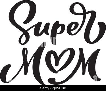 Super Mama niedlichen handgeschriebenen Kalligraphie Text mit Herz. Geeignet für Mode-Shirts, Poster, Geschenk oder andere Druckmaschinen. Motivationszitat Stock Vektor