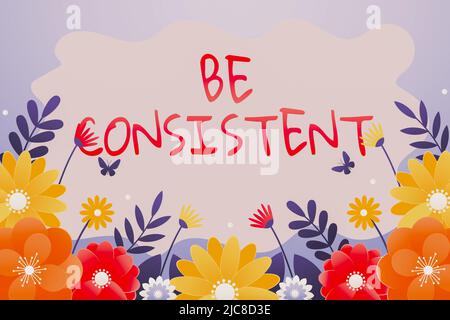 Inspiration, die Zeichen zeigt, sei konsequent. Business-Schaufenster Uniform dauerhaft Firma unveränderlich auch unveränderlich Rapport Rahmen mit bunten verziert Stockfoto