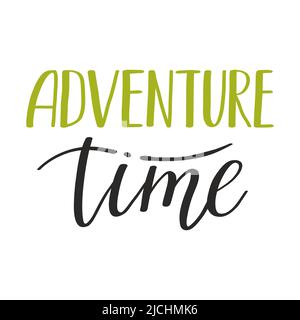 Ein handgeschriebener Satz - Adventure Time. Motivierende Zitat Typografie. Textelement für Karten, Plakate, Banner über Camping, Tourismus, Wandern. Farbe flach Stock Vektor