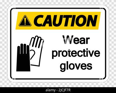 Vorsicht Tragen Sie Schutzhandschuhe Zeichen auf transparentem Hintergrund, Vektor-Illustration Stock Vektor