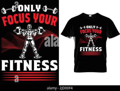 Konzentrieren Sie sich nur auf Ihr Fitness-T-Shirt-Design für Sportbegeisterte. Vector Typografie T-Shirt für Fitness-Liebhaber... Stock Vektor