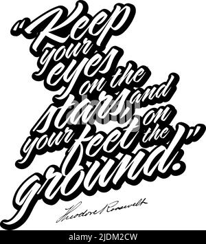 Haltet Eure Augen Auf Die Sterne Und Eure Füße Auf Dem Boden. Schwarz Weiß Schriftzug Vektor-Kunst für Print-Design. Stock Vektor