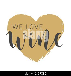 Vektorgrafik. Handgeschriebener Schriftzug von We Love Wine. Vorlage für Karte, Etikett, Postkarte, Poster, Aufkleber, Print- oder Web-Produkt. Stock Vektor