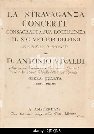 Titelblatt von 'La Stravaganza', La Stravaganza, concerti consacrati a sua eccellenza il SIG. Vettor Delfino (...) da D. Antonio Vivaldi (...) Opera quarta, libro primo (Titel auf Objekt), gravierte Titelseite für: La Stravaganza, conccirati a sua eccellenza il SIG. Vettor Delfino (...) da D. Antonio Vivaldi (...) Opernquarta, libro Primo. Unten rechts nummeriert: Nr. 399., Druckerei: François Morellon La Cave, Verlag: Estienne Roger, Verlag: Michel-Charles Le Cène, Amsterdam, 1725, Papier, Gravur, Höhe 245 mm × Breite 179 mm, Höhe 305 mm × Breite 225 mm Stockfoto