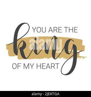 Vektorgrafik. Handgeschriebene Schriftzüge von You are the King of My Heart. Vorlage für Karte, Postkarte, Poster, Sticker, Print oder Webprodukt. Stock Vektor
