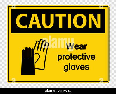 Vorsicht Tragen Sie Schutzhandschuhe Zeichen auf transparentem Hintergrund, Vektor-Illustration Stock Vektor