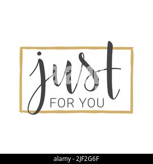 Vektorgrafik. Handgeschriebene Schriftzüge von Just for You. Vorlage für Banner, Grußkarte, Postkarte, Party, Poster, Print- oder Web-Produkt. Stock Vektor