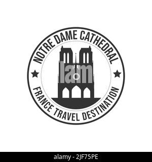 Abzeichen Stempel mit dem Text Kathedrale Notre dame Reiseziel in der Marke geschrieben. Zeit zum Reisen. Frankreich historische Architektur trav Stock Vektor