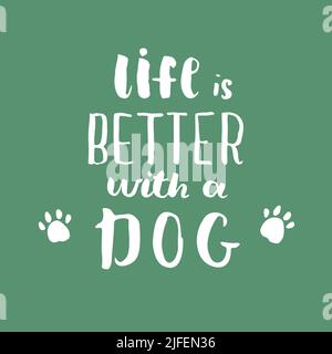 Das Leben ist besser mit einem Hund Schriftzug Quote.positive Motivation Phrase mit Hund Pfote. vektor-Illustration. Stock Vektor