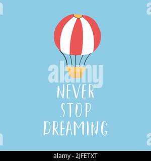Nie aufhören zu träumen Schriftzug Zeichen, grunge kalligraphischen Text mit Heißluftballon. Vektorgrafik. Stock Vektor