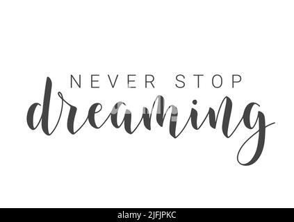Vektorgrafik. Handschriftliche Beschriftung von Never Stop Dreaming. Vorlage für Banner, Grußkarte, Postkarte, Poster, Print- oder Webprodukt. Stock Vektor