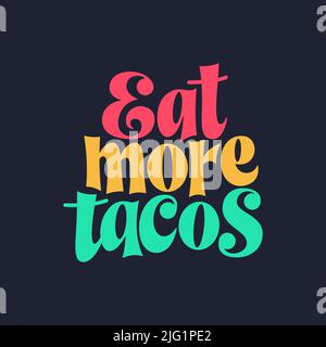 Taco Phrase Typography Design. Lustige Zitate handgezeichnete Schriftzüge. Aufkleber für Veranstaltungen im Food Truck. Vektorgrafik Stock Vektor